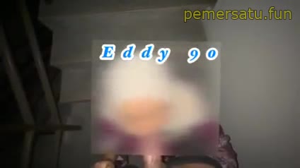 P18 Eddy90 Pengentot Binor Hijab Jilbab
