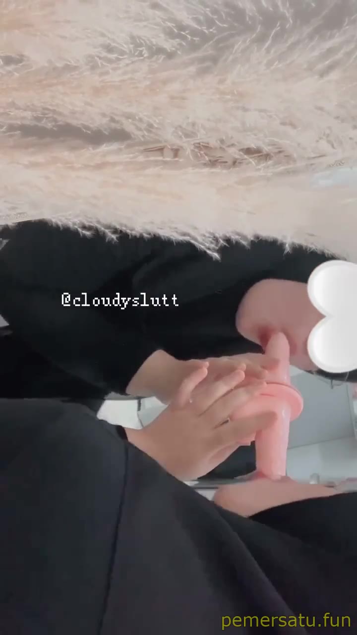 P11 CloudySlutt ABG Jual Konten Colmek Pakai Dildo 18yo Pemersatu Fun