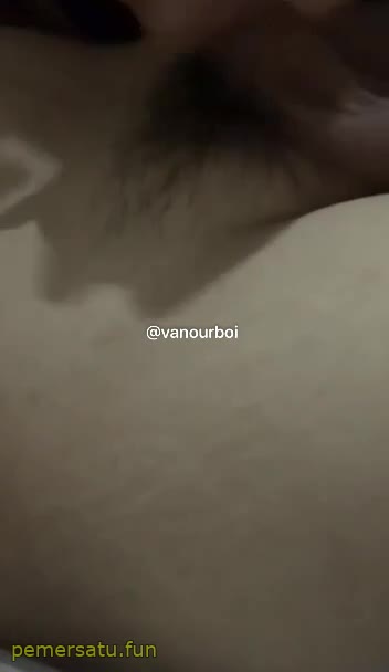 P15 Vanourboi Abg 18yo Semangat Ngewe