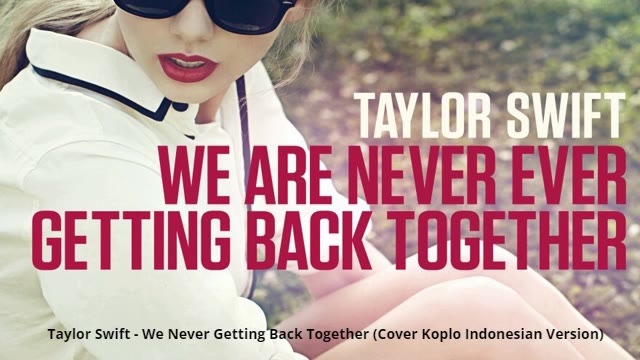 Thumbnail untuk Taylor Swift We Are Never Ever Getting Together
