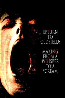 Return to Oldfield: Making from a Whisper to a Scream