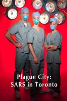 Plague City: SARS in Toronto