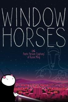 Window Horses: The Poetic Persian Epiphany of Rosie Ming