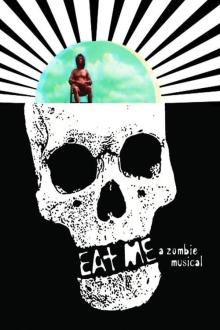 Eat Me: A Zombie Musical