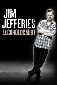 Jim Jefferies Alcoholocaust